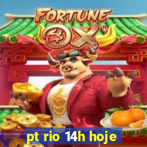 pt rio 14h hoje